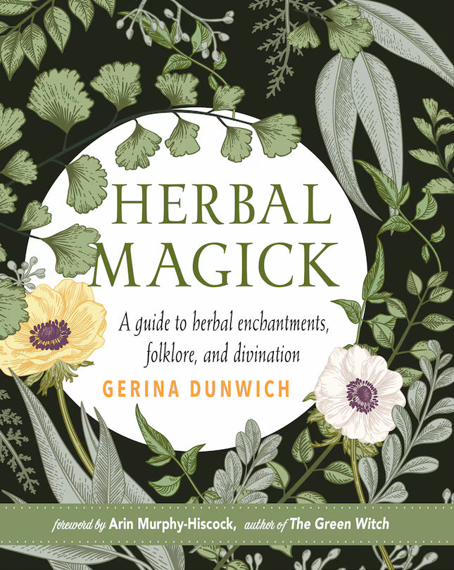 Herbal Magick: A Guide To Herbal Enchantments, Folklore, And Divination - New Edition | Gerina Dunwich