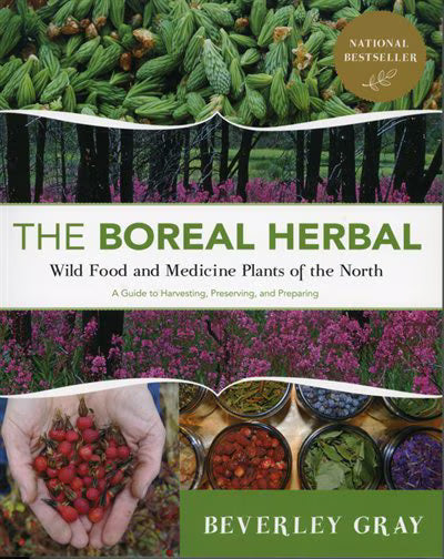 Boreal Herbal: Wild Food and Medicine Plants of the North | Beverly Gray