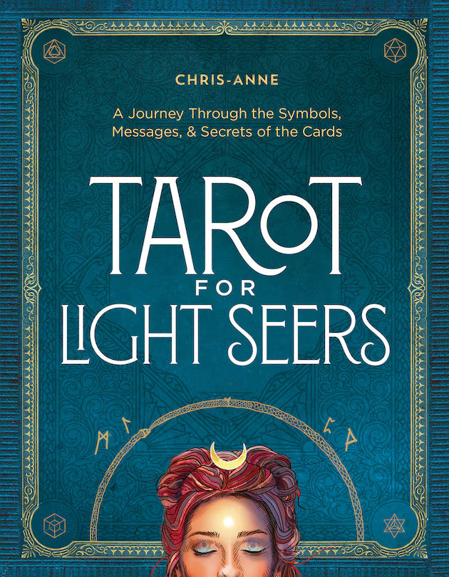 Tarot for Light Seers: A Journey Through the Symbols, Messages, & Secrets of the Cards | Chris-Anne