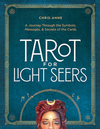Tarot for Light Seers: A Journey Through the Symbols, Messages, & Secrets of the Cards | Chris-Anne