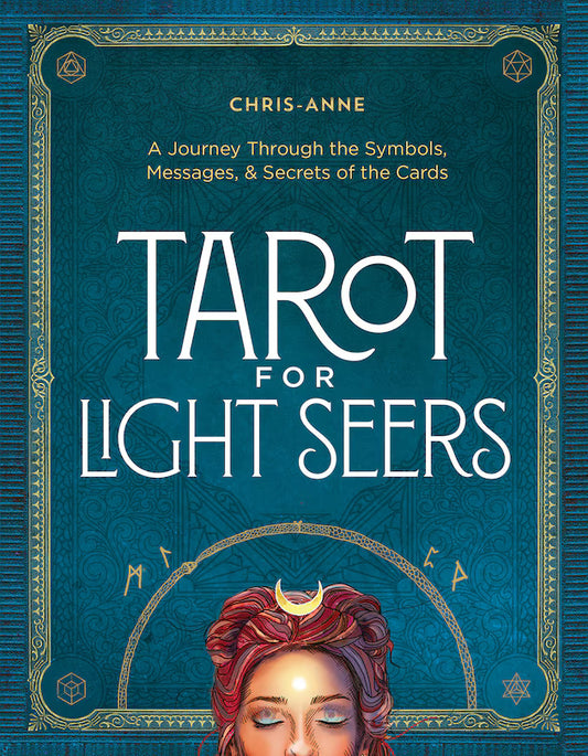 Tarot for Light Seers: A Journey Through the Symbols, Messages, & Secrets of the Cards | Chris-Anne