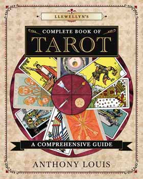 Llewellyn's Complete Book of Tarot: A Comprehensive Guide | Anthony Louis