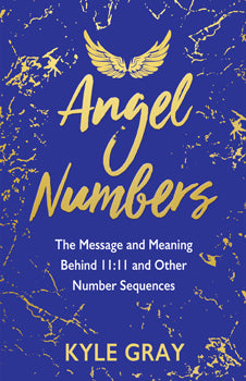 Angel Numbers: The Message and Meaning Behind 11:11 and Other Number Sequences | Kyle Gray